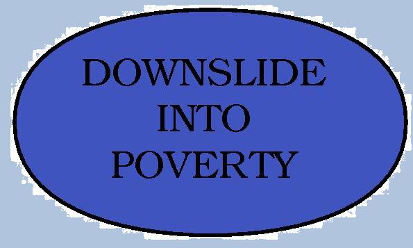 Downslide into Poverty.