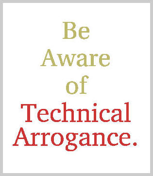 Be Aware of Technical Arrogance.